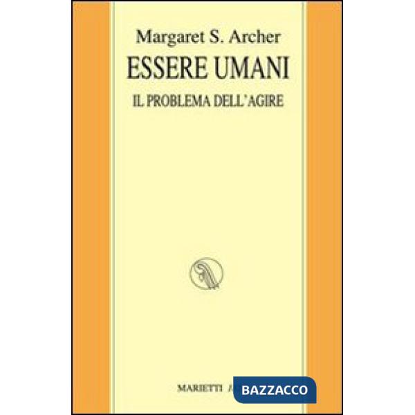 Essere umani. Il problema dell'agire