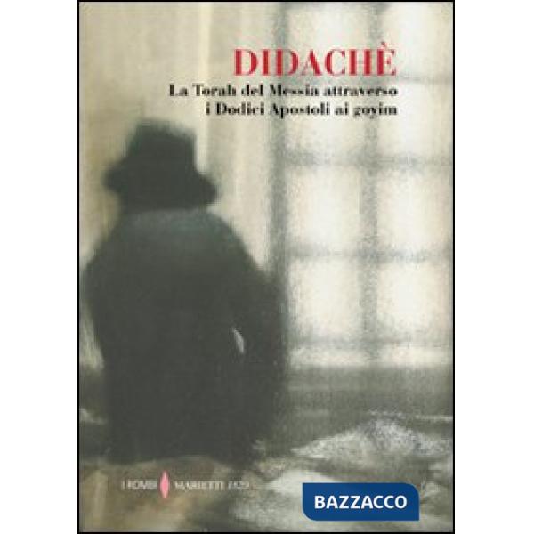 Didaché. La Torah del Messia attraverso i Dodici Apostoli ai goyim
