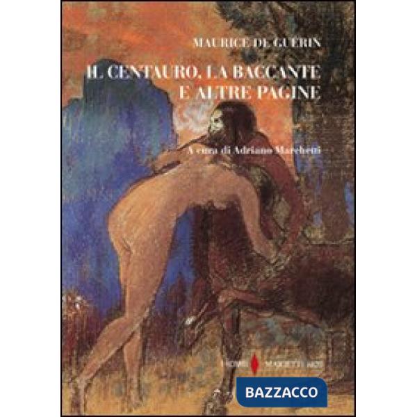 Centauro, la baccante e altre pagine (Il)