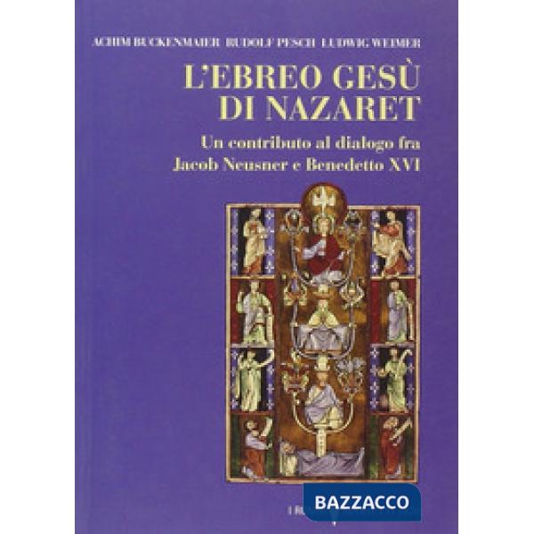 Ebreo Gesù di Nazaret. Un contributo al dialogo fra Jacob Neusner e Benedetto XV