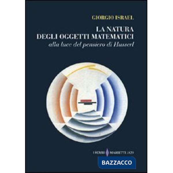 Natura degli oggetti matematici. Alla luce del pensiero di Husserl (La)