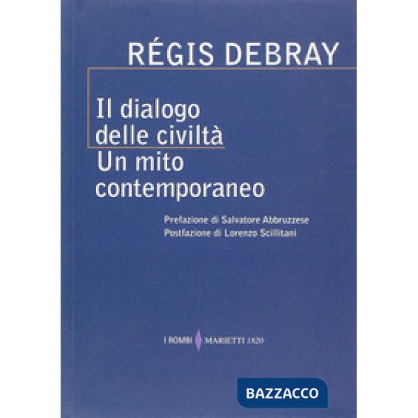 Dialogo delle civiltà. Un mito contemporaneo (Il)