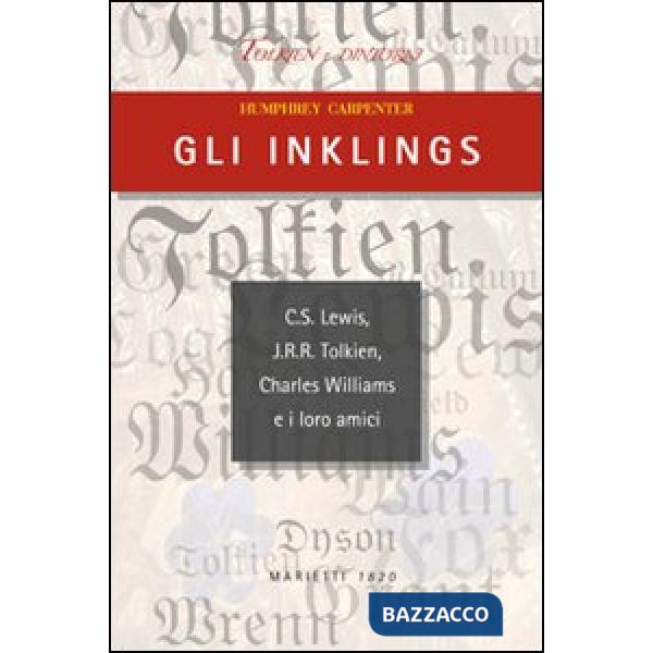 Inklings. C.S. Lewis, J.R.R. Tolkien, Charles Williams e i loro amici (Gli)