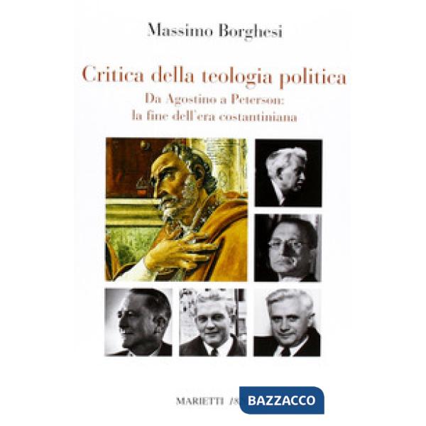 Critica della teologia politica. Da Agostino a Peterson: la fine dell'era costantiniana