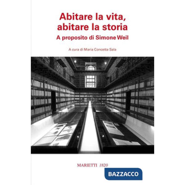 Abitare la vita, abitare la storia. A proposito di Simone Weil