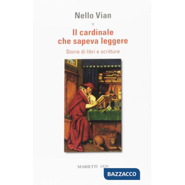 Cardinale che sapeva leggere. Storie di libri e scritture (Il)