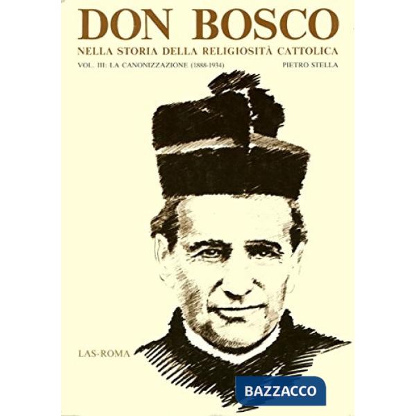 Don Bosco nella storia della religiosità cattolica. Vol. 3: La canonizzazione (1888-1934)