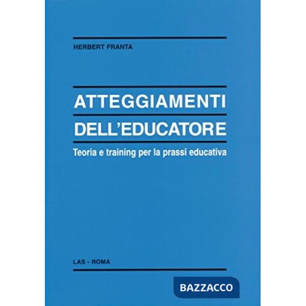 Atteggiamenti dell'educatore. Teoria e training per la prassi educativa