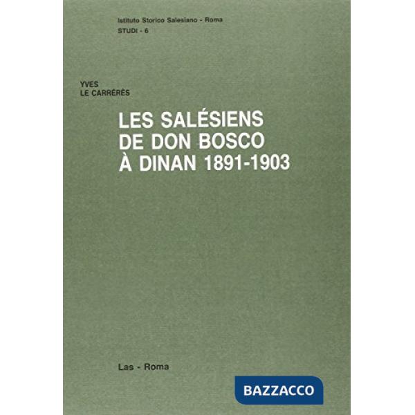 Salésiens de don Bosco à Dinan (1891-1903). Une oeuvre naissante brisée par le sénat (Les)