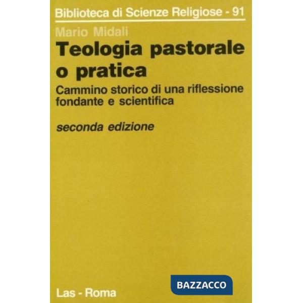 Teologia pastorale o pratica. Cammino storico di una riflessione fondante e scientifica