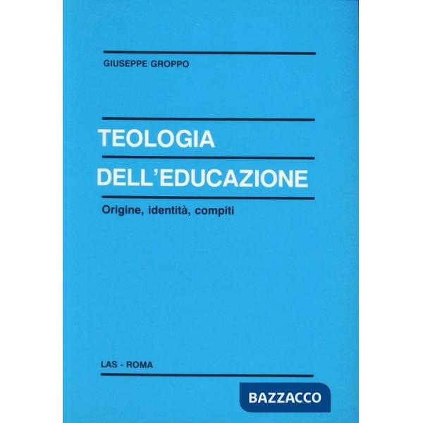 Teologia dell'educazione. Origine, identità, compiti