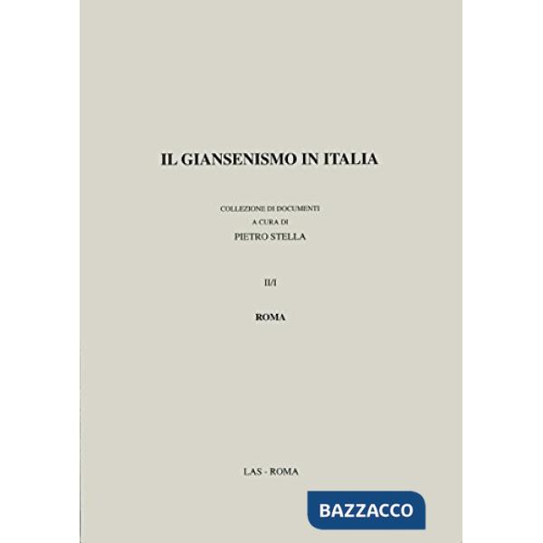 Giansenismo in Italia (Il). Vol. 2: La bolla «Auctorem fidei» (1794) nella storia dell'ultramontanismo