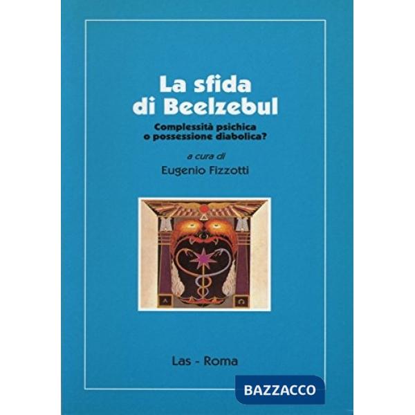Sfida di Beelzebul. Complessità psichica o possessione diabolica? (La)