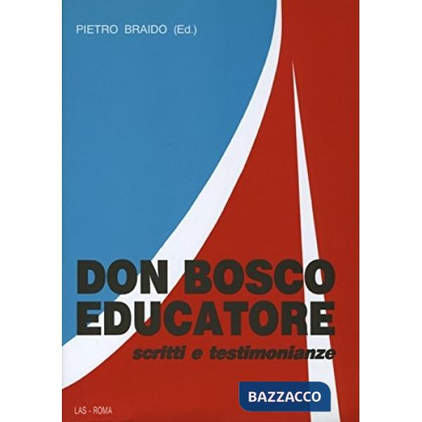Don Bosco educatore. Scritti e testimonianze
