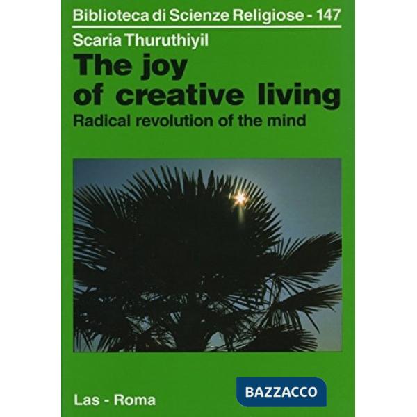 Joy of creative living. Radical revolution of the mind. An approach proposed by Jiddu Krishnamurti (The)