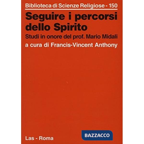 Seguire i percorsi dello Spirito. Studi in onore del prof. Mario Midali