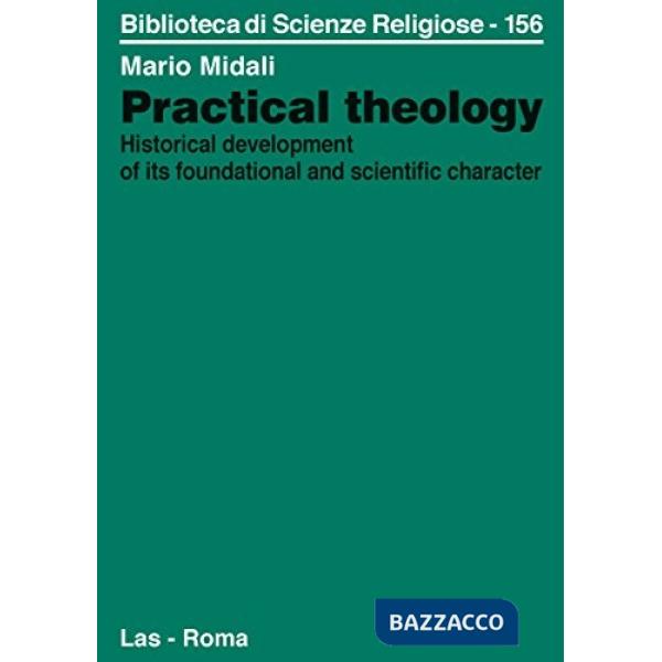 Practical theology. Historical development of its foundational and scientific character