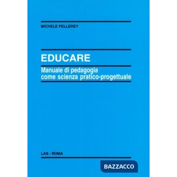 Educare. Manuale di pedagogia come scienza pratico-progettuale