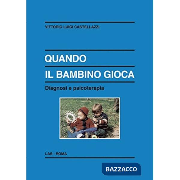 Quando il bambino gioca. Diagnosi e psicoterapia