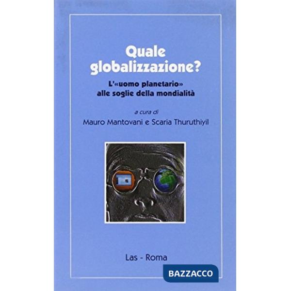 Quale globalizzazione? L'«Uomo planetario» alle soglie della mondialità