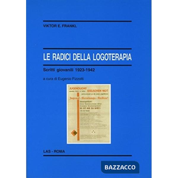 Radici della logoterapia. Scritti giovanili 1923-1942 (Le)