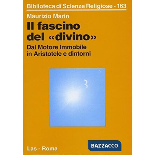 Fascino del «Divino». Dal Motore immobile in Aristotele e dintorni (Il)