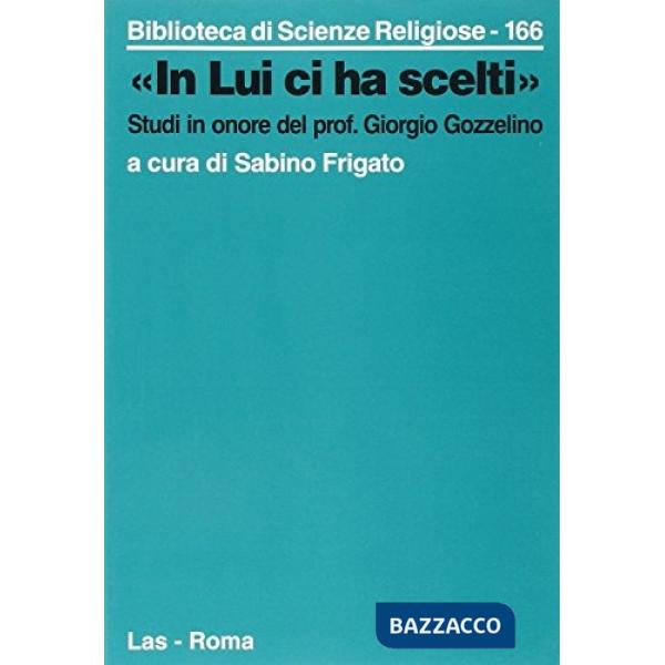 In Lui ci ha scelti. Studi in onore del prof. Gozzelino