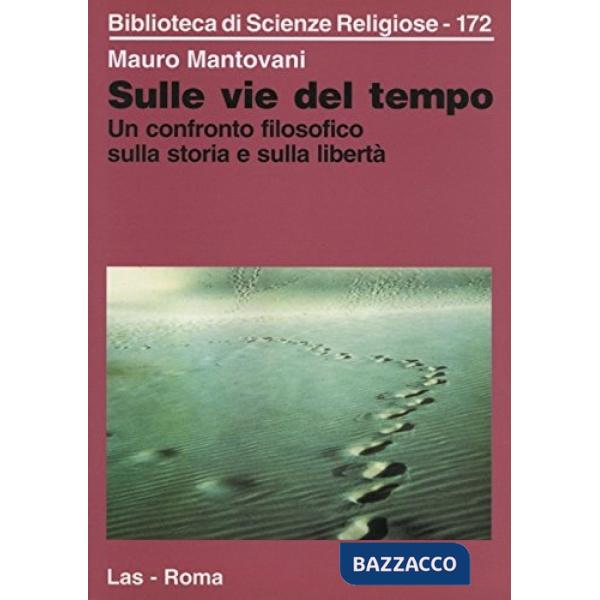 Sulle vie del tempo. Un confronto filosofico sulla storia e sulla libertà