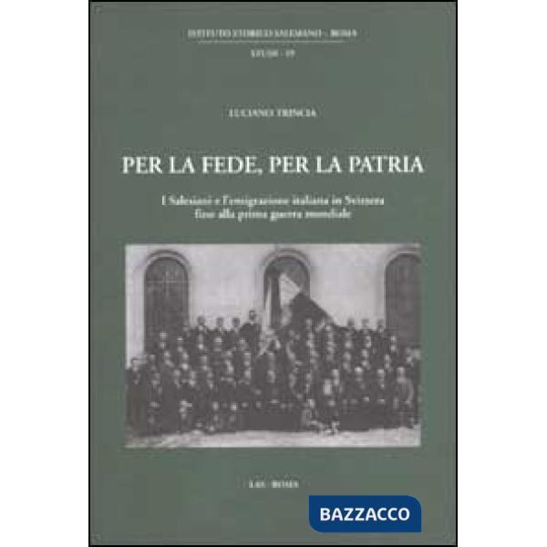 Per la fede, per la patria. I salesiani e l'emigrazione italiana in Svizzera fino alla prima guerra mondiale