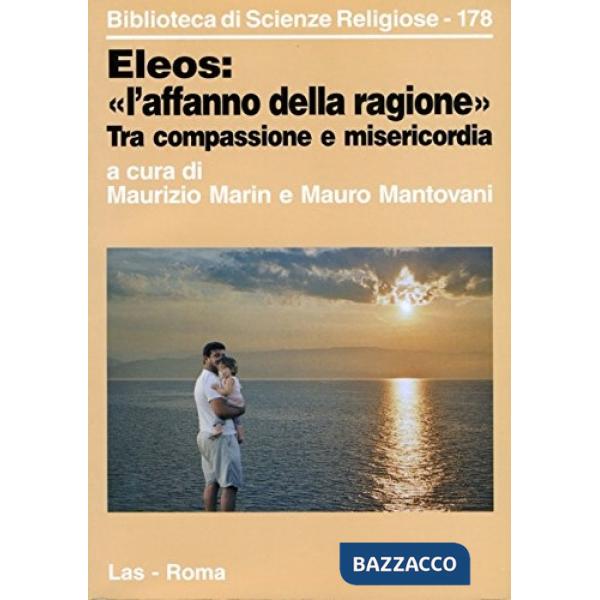 Eleos: «l'affanno della ragione». Fra compassione e misericordia