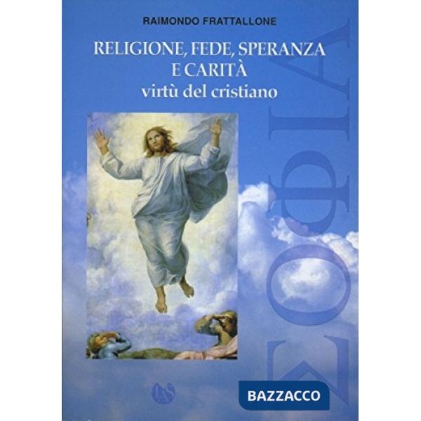 Religione, fede, speranza e carità virtù del cristiano