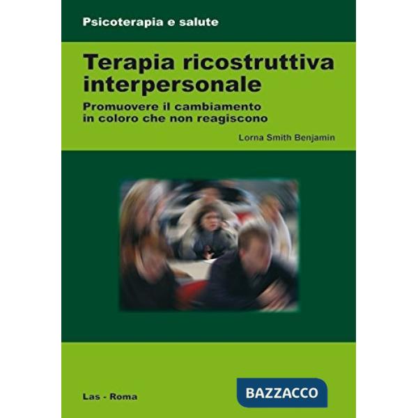 Terapia ricostruttiva interpersonale. Promuovere il cambiamento in coloro che non reagiscono