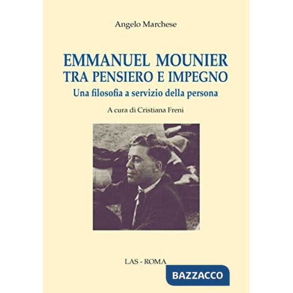 Emmanuel Mounier. Tra pensiero e impegno. Una filosofia a servizio della persona