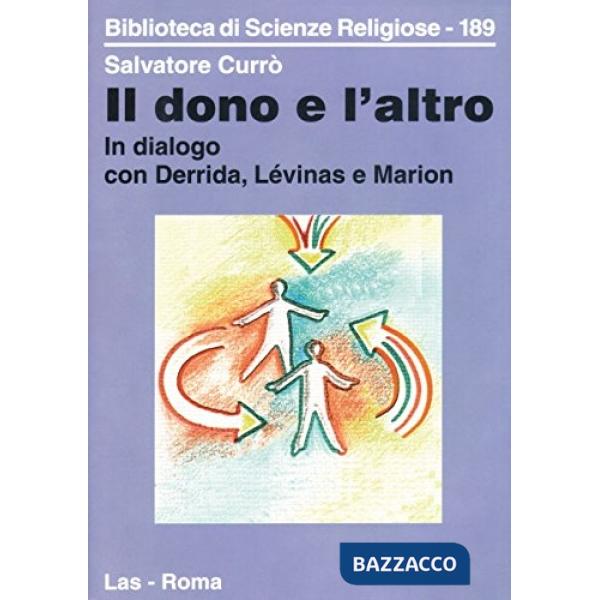 Dono e l'altro. In dialogo con derrida, Lévinas e Marion (Il)