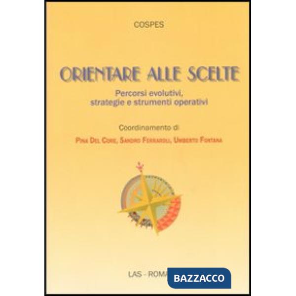 Orientare alle scelte. Percorsi evolutivi, strategie e strumenti operativi