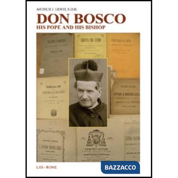 Don Bosco. His pope and his bishop. The trials of a founder