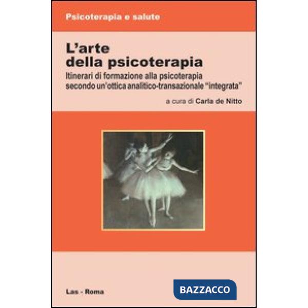 Arte della psicoterapia. Itinerari di formazione alla psicoterapia secondo un'ottica analitico-transazionale «integrata» (L')