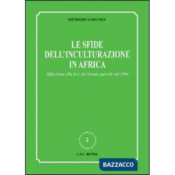Sfide dell'inculturazione in Africa. Riflessione alla luce del Sinodo speciale del 1994 (Le)