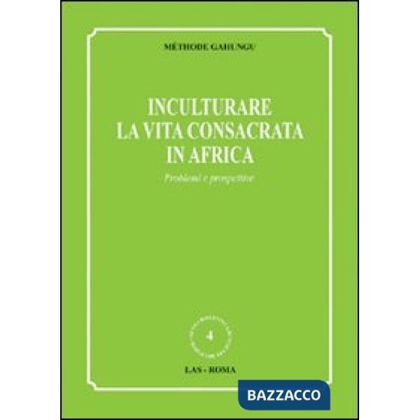 Inculturare la vita consacrata in Africa. Problemi e prospettive