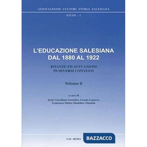 Educazione salesiana dal 1880 al 1922. Istanze ed attuazioni in diversi contesti (L'). Vol. 2