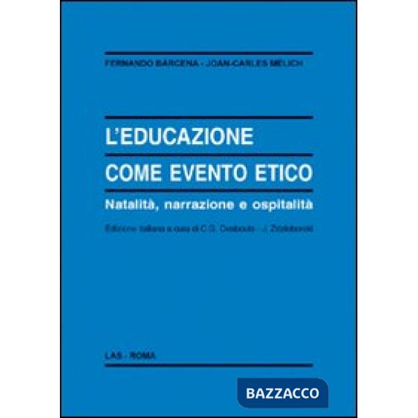 Educazione come evento etico. Natalità, narrazione e ospitalità (L')