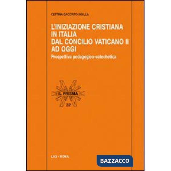 Iniziazione cristiana in Italia dal Concilio Vaticano II ad oggi. Prospettiva pedagogico-catechetica (L')