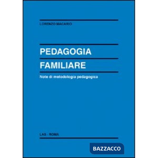 Pedagogia familiare. Note di metodologia pedagogica