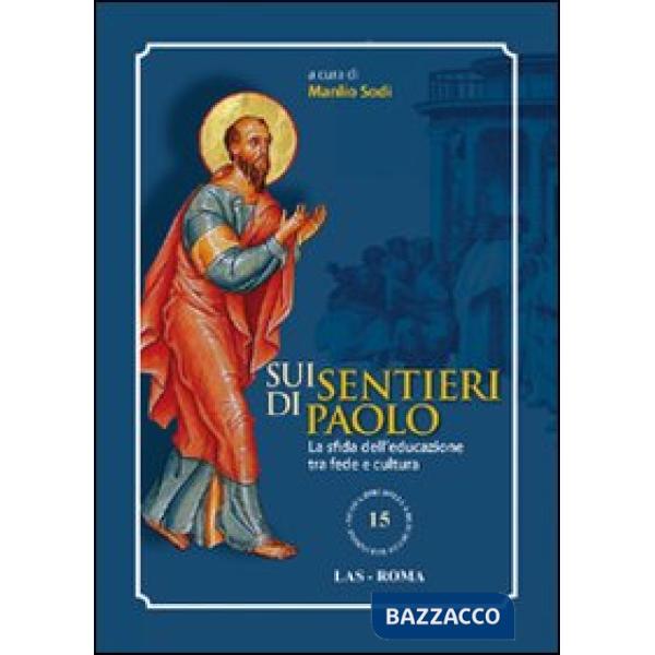 Sui sentieri di Paolo. La sfida dell'educazione tra fede e cultura
