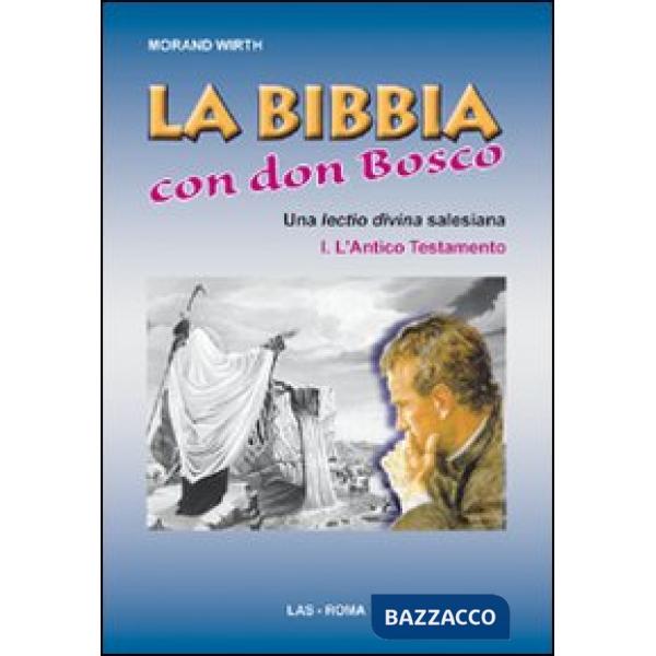 Bibbia con Don Bosco. Una lectio divina salesiana (La). Vol. 1: L'Antico Testamento