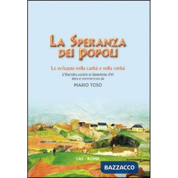 Speranza dei popoli. Lo sviluppo nella carità e nella verità (La)