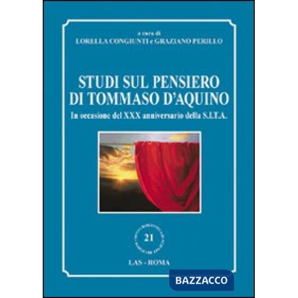 Studi sul pensiero di Tommaso d'Aquino. In occasione del XXX anniversario della S.I.T.A.