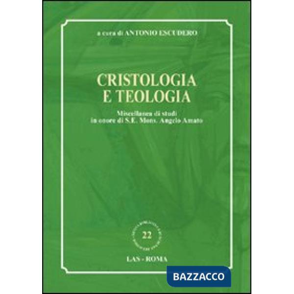 Cristologia e teologia. Miscellanea di studi in onore di s. e. mons. Angelo Amato