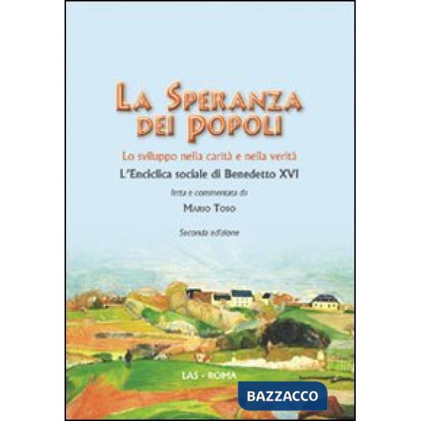 Speranza dei popoli. Lo sviluppo nella carità e nella verità. L'enciclica sociale di Benedetto XVI (La)