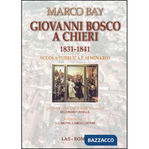 Giovanni Bosco a Chieri 1831-1841. Scuola pubblica e seminario